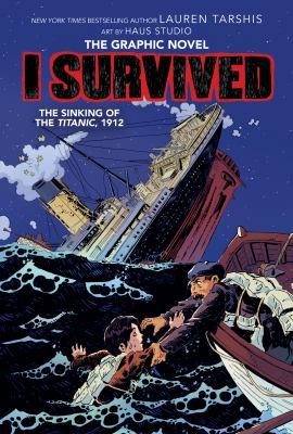 I survived the sinking of the Titanic, 1912 : the graphic novel