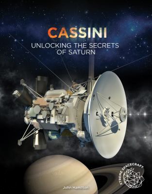 Cassini : unlocking the secrets of Saturn
