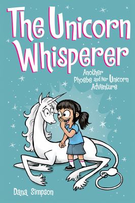 The unicorn whisperer : another Phoebe and her unicorn adventure