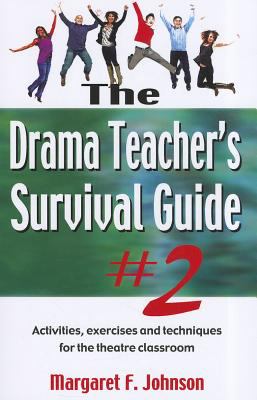 The drama teacher's survival guide #2 : activities, exercises, and techniques for the theatre classroom
