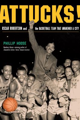 Attucks : Oscar Robertson and the basketball team that awakened a city