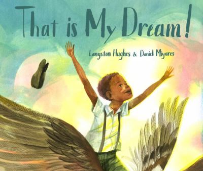 That is my dream! : a picture book of Langston Hughes's "Dream Variation"