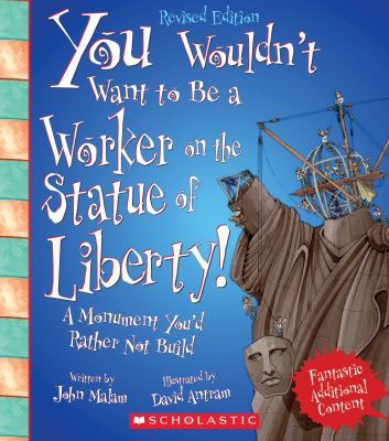 You wouldn't want to be a worker on the Statue of Liberty! : a monument you'd rather not build