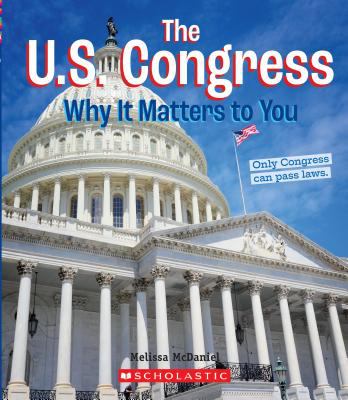 The U.S. Congress : why it matters to you