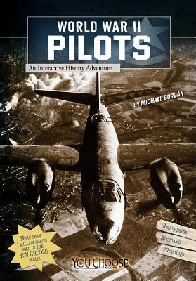 World War II pilots : an interactive history adventure