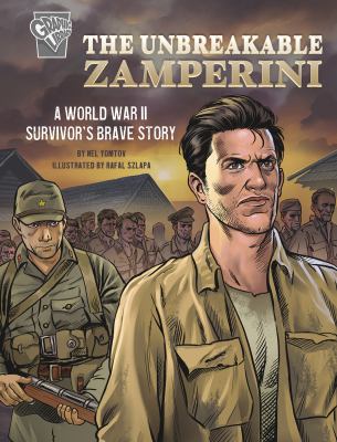 The unbreakable Zamperini : a World War II survivor's brave story