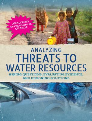 Analyzing threats to water resources : asking questions, evaluating evidence, and designing solutions