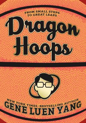 Dragon hoops / Gene Luen Yang ; color by Lark Pien ; art assists by Rianne Meyers and Kolbe Yang.