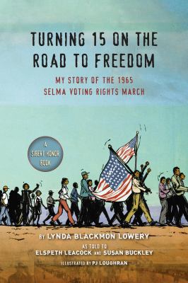 Turning 15 on the road to freedom : my story of the Selma Voting Rights March