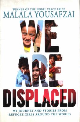 We are displaced : my journey and stories from refugee girls around the world