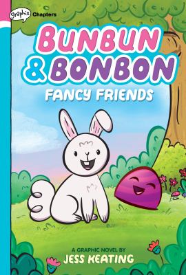 Bunbun & Bonbon : Fancy friends. Fancy friends /