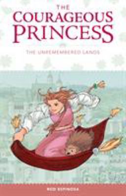 The courageous princess, the unremembered lands. Volume 1 of 3, Beyond the Hundred Kingdoms /