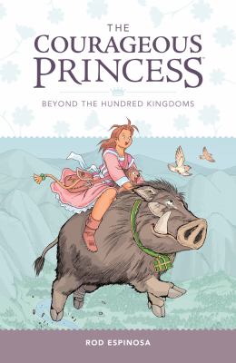 The courageous princess, beyond the hundred kingdoms. Volume 2 of 3, The unremembered lands /