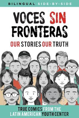 Voces sin fronteras : our stories our truth = nuestras historias nuestra verdad.