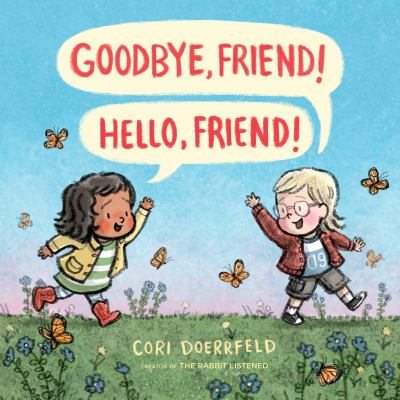 Goodbye, friend! hello, friend!