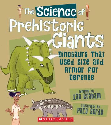 The science of prehistoric giants : dinosaurs that used size and armor for defense