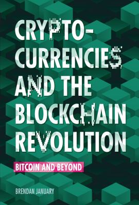 Cryptocurrencies and the blockchain revolution : Bitcoin and beyond