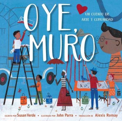 Oye, muro : un cuento de arte y comunidad