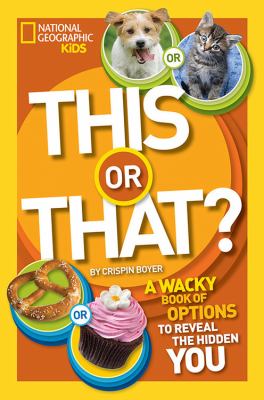 This or that? : the wacky book of choices to reveal the hidden you