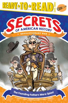 The founding fathers were spies! : Revolutionary War
