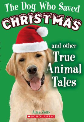 The dog who saved Christmas : and other true animal tales