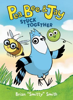 Pea, Bee, & Jay : stuck together. 1 /