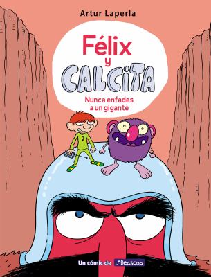 Félix y Calcita : Nunca enfades a un gigante
