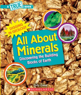 All about minerals: discovering the building blocks of the earth.