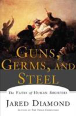 Guns, germs, and steel : the fates of human societies