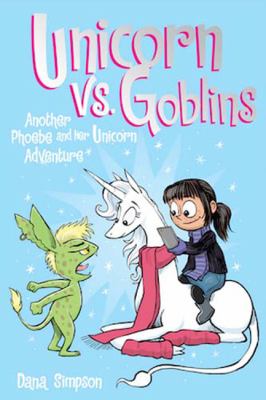 Unicorn vs. goblins : another Phoebe and her unicorn adventure