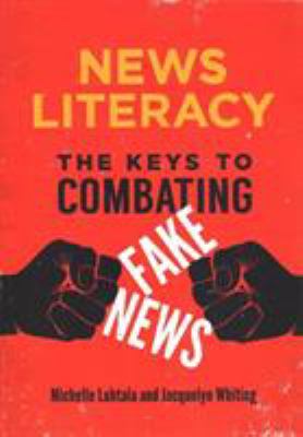 News literacy : the keys to combating fake news