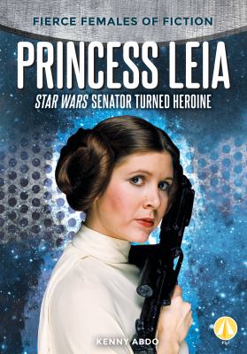 Princess Leia : Star wars senator turned heroine