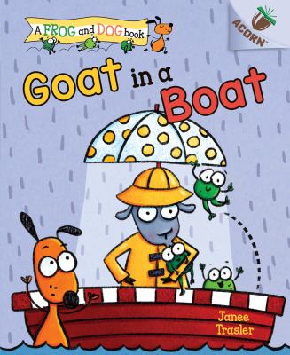 A Goat in a Boat a Frog and Dog Book