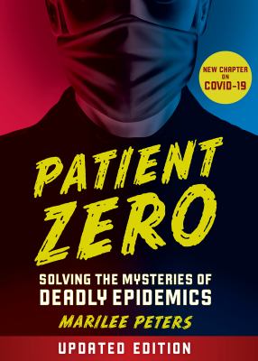 Patient zero : solving the mysteries of deadly epidemics