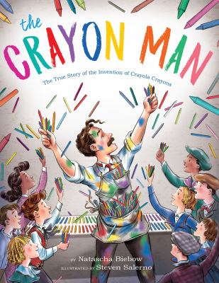 The crayon man : the true story of the invention of Crayola crayons