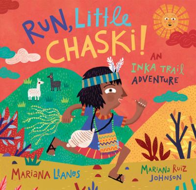 Run, Little Chaski! : an Inka trail adventure