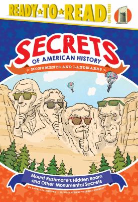 Monuments and landmarks : Mount Rushmore's hidden room and other monumental secrets