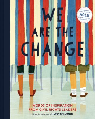 We are the change : words of inspiration from civil rights leaders