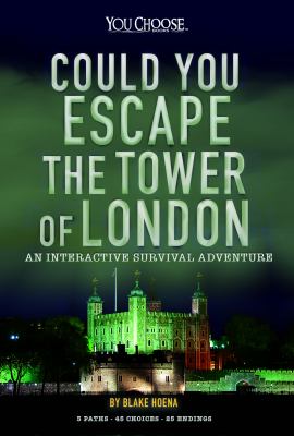 Could you escape the Tower of London? : an interactive survival adventure