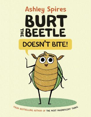 Burt the beetle doesn't bite! : because that's not how you make friends!
