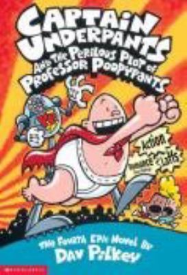 Captain Underpants and the perilous plot of Professor Poopypants : the fourth epic novel