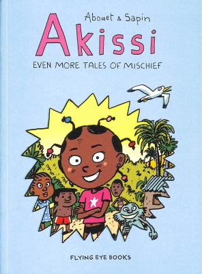 Akissi. : Even more tales of mischief. Even more tales of mischief /