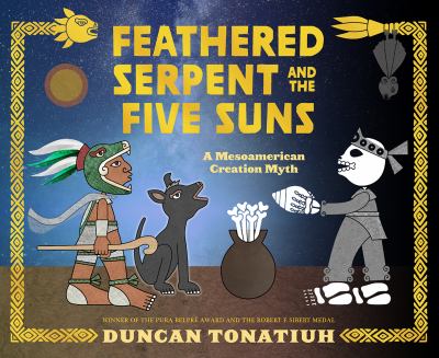 Feathered serpent and the five suns : a Mesoamerican creation myth