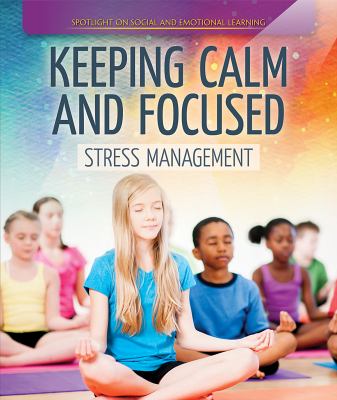 Keeping calm and focused: stress management