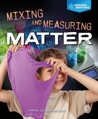 Mixing and measuring matter