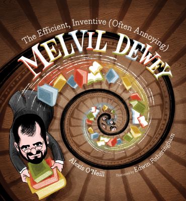 The efficient, inventive (often annoying) Melvil Dewey