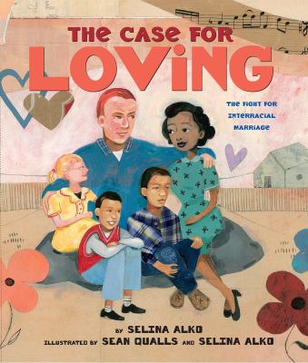 The case for loving : the fight for interracial marriage