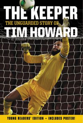 The keeper : the unguarded story of Tim Howard