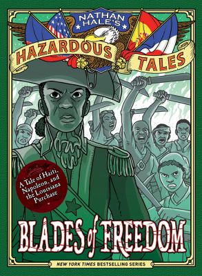 Blades of freedom : A tale of Haiti, Napoleon, and the Louisiana Purchase