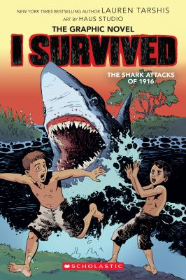 I survived the shark attacks of 1916 : The graphic novel